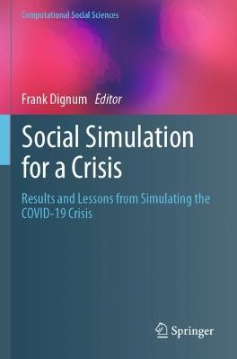 Social Simulation for a Crisis: Results and Lessons from Simulating the COVID-19 Crisis 2021 ed.