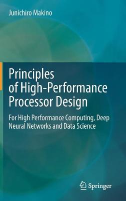 Principles of High-Performance Processor Design: For High Performance Computing, Deep Neural Networks and Data Science