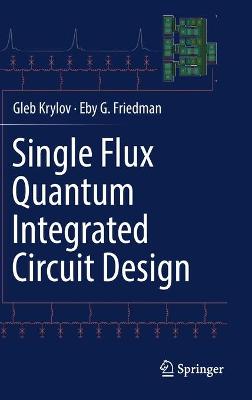 Single Flux Quantum Integrated Circuit Design 1st ed. 2022