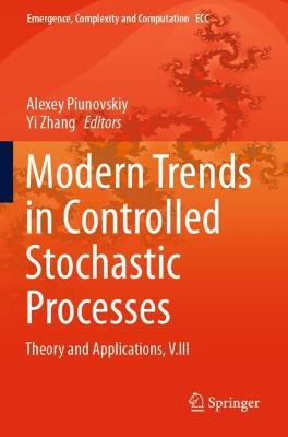 Modern Trends in Controlled Stochastic Processes:: Theory and Applications, V.III 2021 ed.