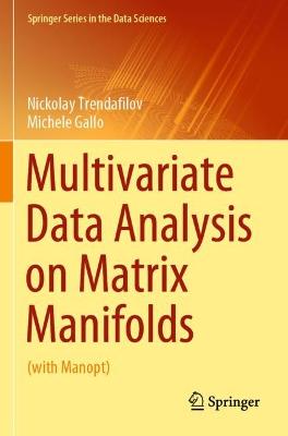 Multivariate Data Analysis on Matrix Manifolds: (with Manopt) 2021 ed.