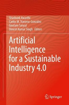 Artificial Intelligence for a Sustainable Industry 4.0 2021 ed.