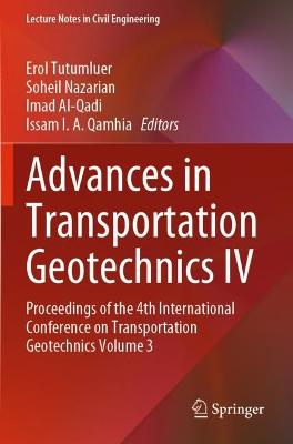 Advances in Transportation Geotechnics IV: Proceedings of the 4th International Conference on Transportation  Geotechnics Volume 3 2022 ed.