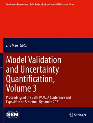 Model Validation and Uncertainty Quantification, Volume 3: Proceedings of the 39th IMAC, A Conference and Exposition on Structural  Dynamics 2021 2022 ed.
