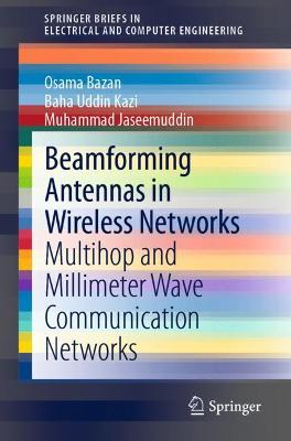 Beamforming Antennas in Wireless Networks: Multihop and Millimeter Wave Communication Networks 1st ed. 2021