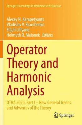 Operator Theory and Harmonic Analysis: OTHA 2020, Part I  New General Trends and Advances of the Theory 2021 ed.