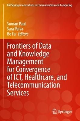 Frontiers of Data and Knowledge Management for Convergence of ICT,  Healthcare, and Telecommunication Services 2022 ed.
