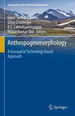 Anthropogeomorphology: A Geospatial Technology Based Approach