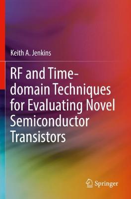 RF and Time-domain Techniques for Evaluating Novel Semiconductor Transistors 2022 ed.