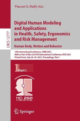 Digital Human Modeling and Applications in Health, Safety, Ergonomics and Risk Management. Human Body, Motion and Behavior: 12th International Conference, DHM 2021, Held as Part of the 23rd HCI International Conference, HCII 2021, Virtual Event, July 24-29, 2021, Proceedings, Part I