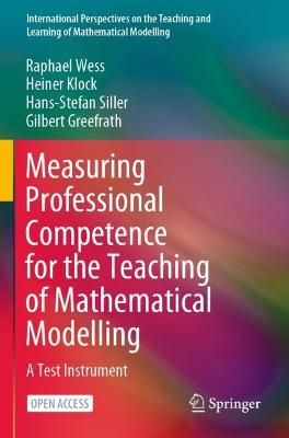 Measuring Professional Competence for the Teaching of Mathematical Modelling: A Test Instrument 2021 ed.