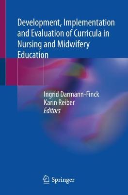 Development, Implementation and Evaluation of Curricula in Nursing and  Midwifery Education 1st ed. 2021