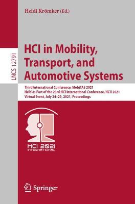 HCI in Mobility, Transport, and Automotive Systems: Third International Conference, MobiTAS 2021, Held as Part of the 23rd HCI  International Conference, HCII 2021, Virtual Event, July 2429, 2021, Proceedings 1st ed. 2021
