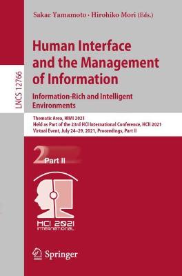 Human Interface and the Management of Information. Information-Rich and  Intelligent Environments: Thematic Area, HIMI 2021, Held as Part of the 23rd HCI International  Conference, HCII 2021, Virtual Event, July 2429, 2021, Proceedings, Part II 1st ed. 2021