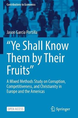 Ye Shall Know Them by Their Fruits: A Mixed Methods Study on Corruption, Competitiveness, and Christianity in  Europe and the Americas 1st ed. 2022