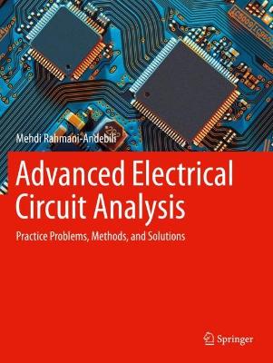 Advanced Electrical Circuit Analysis: Practice Problems, Methods, and Solutions 2022 ed.