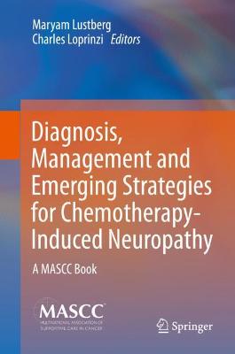 Diagnosis, Management and Emerging Strategies for Chemotherapy-Induced Neuropathy: A MASCC Book