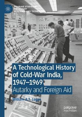 Technological History of Cold-War India, 19471969: Autarky and Foreign Aid 2022 ed.