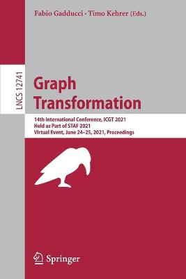 Graph Transformation: 14th International Conference, ICGT 2021, Held as Part of STAF 2021, Virtual Event, June 24-25, 2021, Proceedings