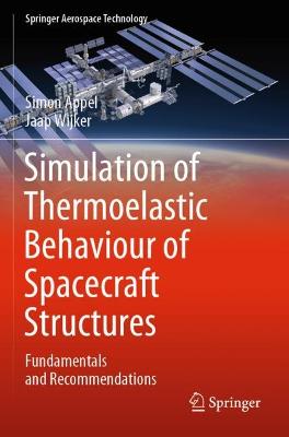 Simulation of Thermoelastic Behaviour of Spacecraft Structures: Fundamentals and Recommendations 2022 ed.
