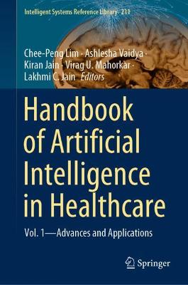 Handbook of Artificial Intelligence in Healthcare: Vol. 1 - Advances and Applications