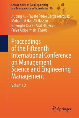 Proceedings of the Fifteenth International Conference on Management Science  and Engineering Management: Volume 2 1st ed. 2021