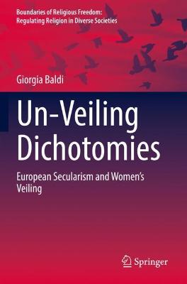 Un-Veiling Dichotomies: European Secularism and Women's Veiling