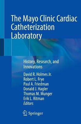 Mayo Clinic Cardiac Catheterization Laboratory: History, Research, and Innovations 2021 ed.