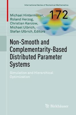 Non-Smooth and Complementarity-Based Distributed Parameter Systems: Simulation and Hierarchical Optimization