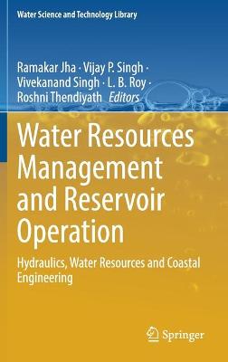Water Resources Management and Reservoir Operation: Hydraulics, Water Resources and Coastal Engineering 2021 ed.