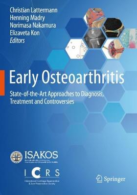 Early Osteoarthritis: State-of-the-Art Approaches to Diagnosis, Treatment and Controversies 2022 ed.