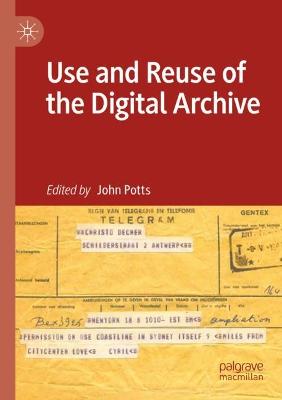 Use and Reuse of the Digital Archive 2021 ed.