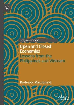 Open and Closed Economies: Lessons from the Philippines and Vietnam 1st ed. 2022