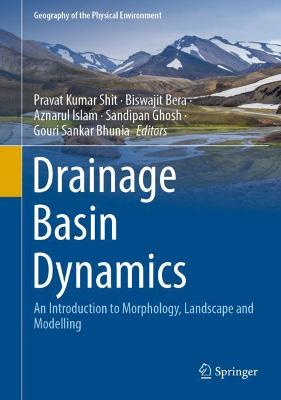 Drainage Basin Dynamics: An Introduction to Morphology, Landscape and Modelling 2022 ed.
