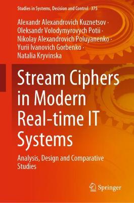Stream Ciphers in Modern Real-time IT Systems: Analysis, Design and Comparative Studies