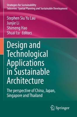 Design and Technological Applications in Sustainable Architecture: The perspective of China, Japan, Singapore and Thailand 2021 ed.