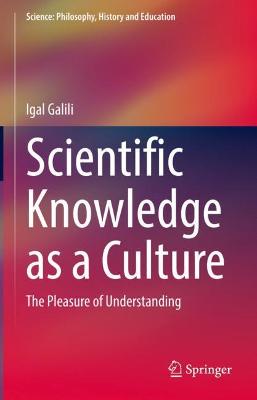 Scientific Knowledge as a Culture: The Pleasure of Understanding