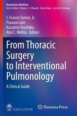From Thoracic Surgery to Interventional Pulmonology: A Clinical Guide 2021 ed.