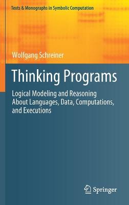 Thinking Programs: Logical Modeling and Reasoning About Languages, Data, Computations, and Executions