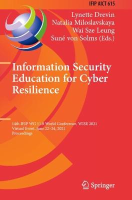 Information Security Education for Cyber Resilience: 14th IFIP WG 11.8 World Conference, WISE 2021, Virtual Event, June 2224,  2021, Proceedings 2021 ed.