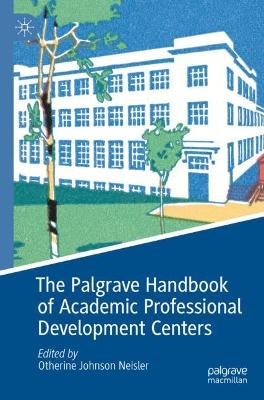 Palgrave Handbook of Academic Professional Development Centers 2023 ed.