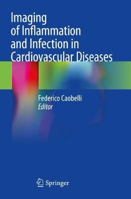 Imaging of Inflammation and Infection in Cardiovascular Diseases 2021 ed.