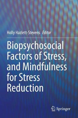 Biopsychosocial Factors of Stress, and Mindfulness for Stress Reduction 2021 ed.