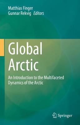 Global Arctic: An Introduction  to the Multifaceted Dynamics of the Arctic