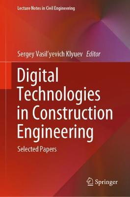 Digital Technologies in Construction Engineering: Selected Papers