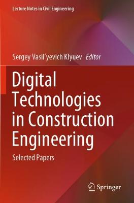 Digital Technologies in Construction Engineering: Selected Papers 2022 ed.