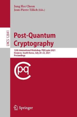 Post-Quantum Cryptography: 12th International Workshop, PQCrypto 2021, Daejeon, South Korea, July 20-22, 2021, Proceedings