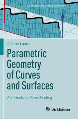 Parametric Geometry of Curves and Surfaces: Architectural Form-Finding 2021 ed.