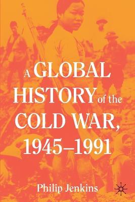 Global History of the Cold War, 1945-1991 1st ed. 2021