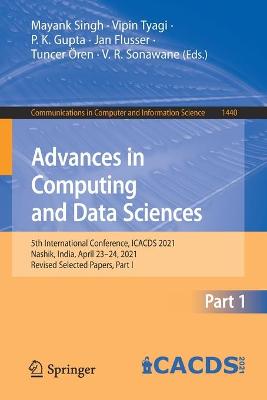 Advances in Computing and Data Sciences: 5th International Conference, ICACDS 2021, Nashik, India, April 23-24, 2021, Revised Selected Papers, Part I